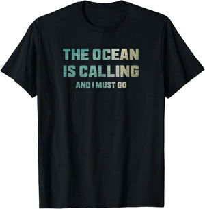 The Ocean is Calling and I Must Go T-Shirt - T-Shirt | Black