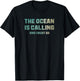 The Ocean is Calling and I Must Go T-Shirt - T-Shirt | Black