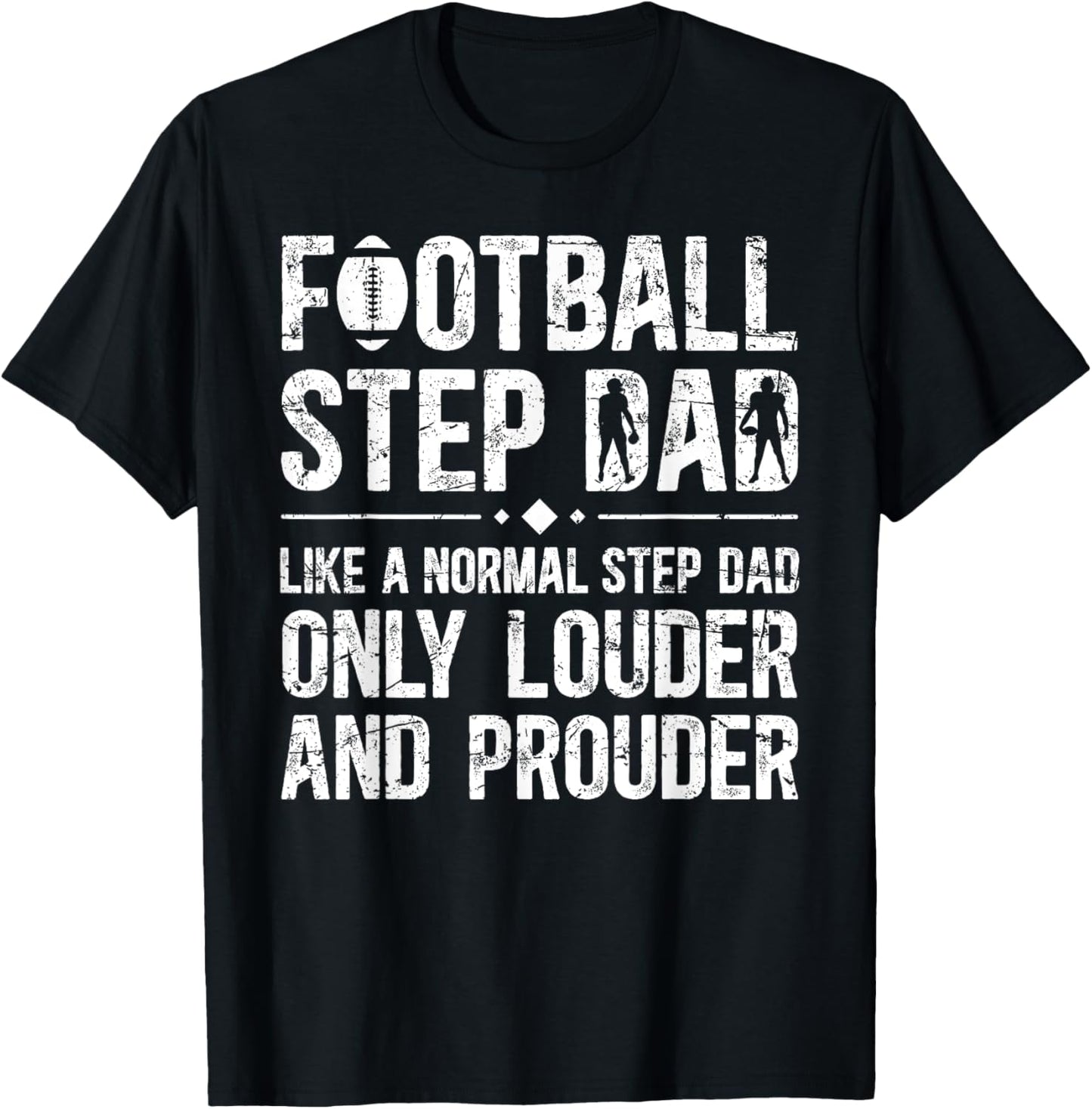 Football Step Dad Louder & Prouder Football Player Stepdad T-Shirt - T-Shirt | Black