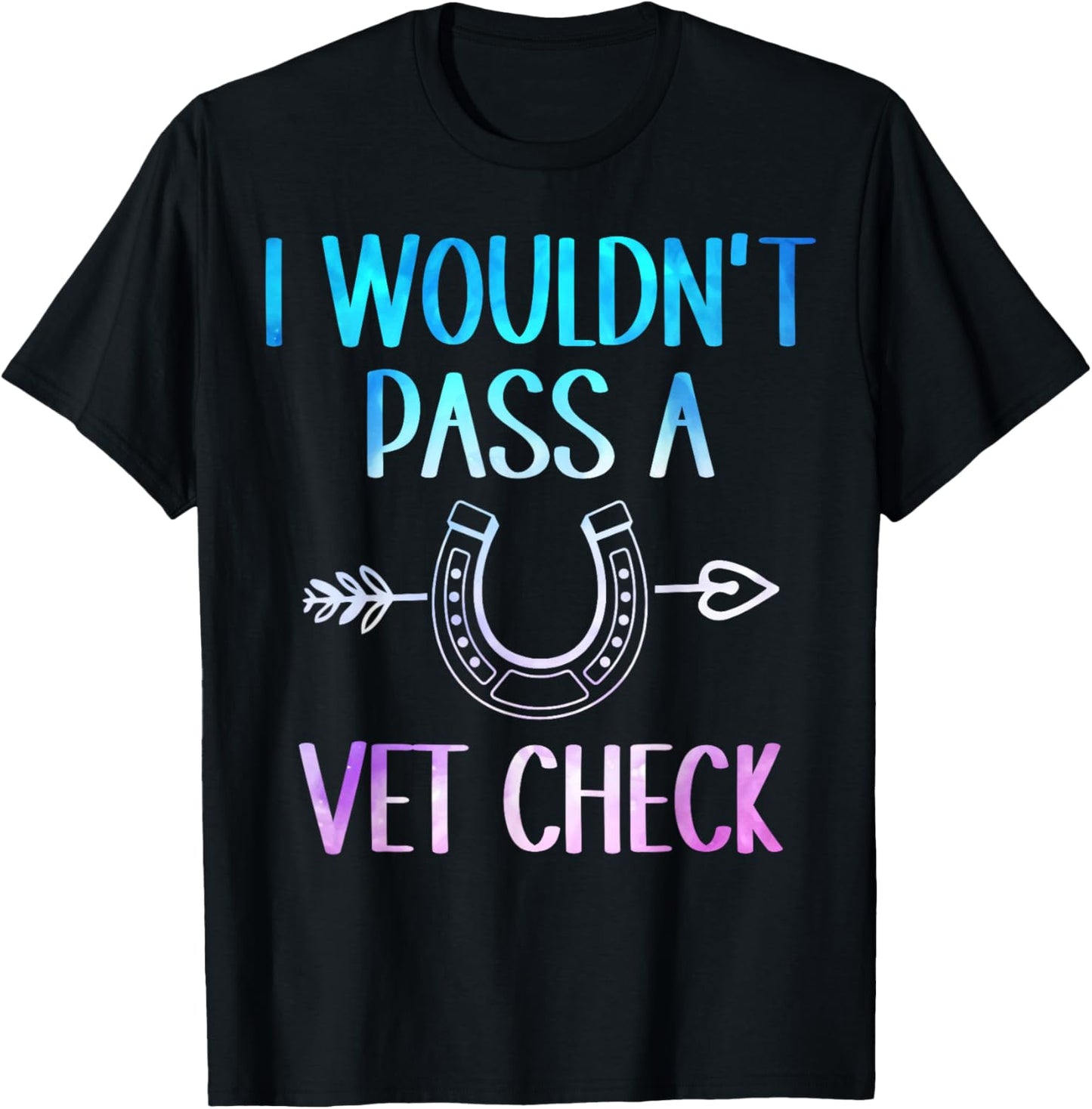 I wouldn't pass a Vet Check Equestrian Men Women T-Shirt - T-Shirt | Black