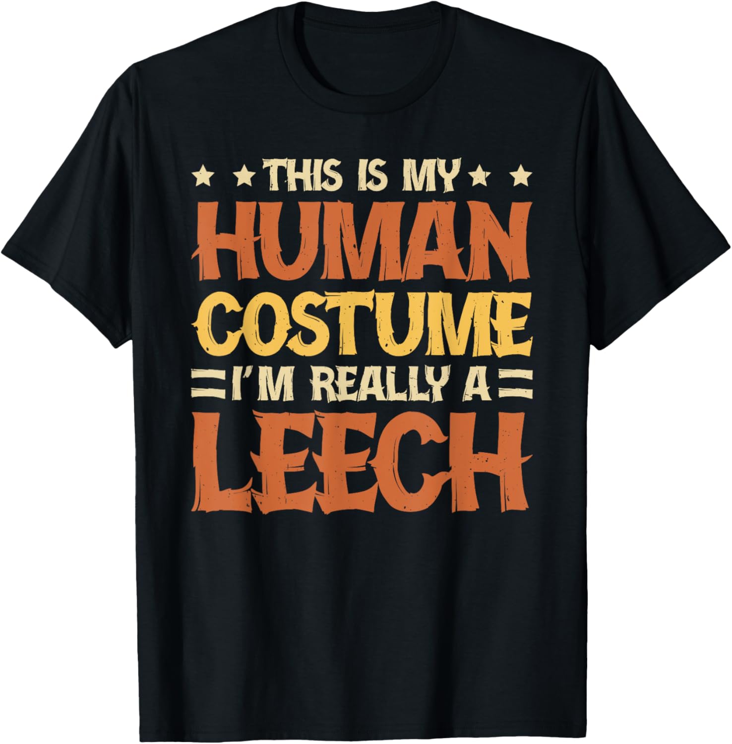 This Is My Human Costume I'm Really A Leech T-Shirt - T-Shirt | Black