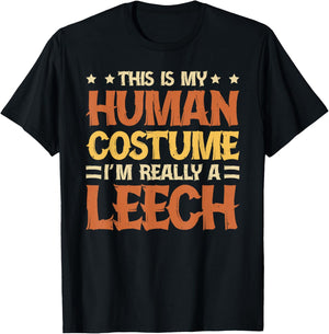 This Is My Human Costume I'm Really A Leech T-Shirt - T-Shirt | Black