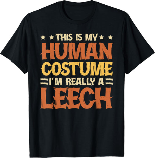 This Is My Human Costume I'm Really A Leech T-Shirt - T-Shirt | Black