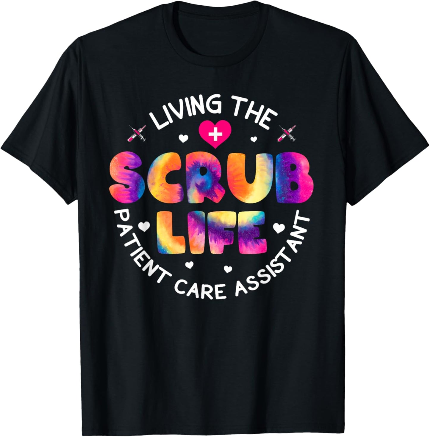 Tie Dye Living The Scrubs Life Patient Care Assistant PCA T-Shirt - T-Shirt | Black