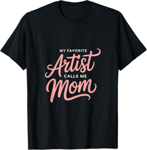 My Favorite Artist Calls Me Mom T-Shirt - T-Shirt | Black