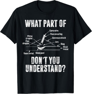 What Part of Dont You Understand Welder Welding Costume T-Shirt - T-Shirt | Black