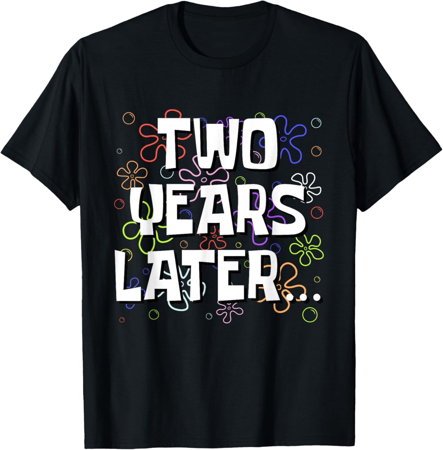 Two Years Later Funny Meme 2 Year Old 2nd Birthday T-Shirt - T-Shirt | Black