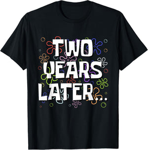 Two Years Later Funny Meme 2 Year Old 2nd Birthday T-Shirt - T-Shirt | Black