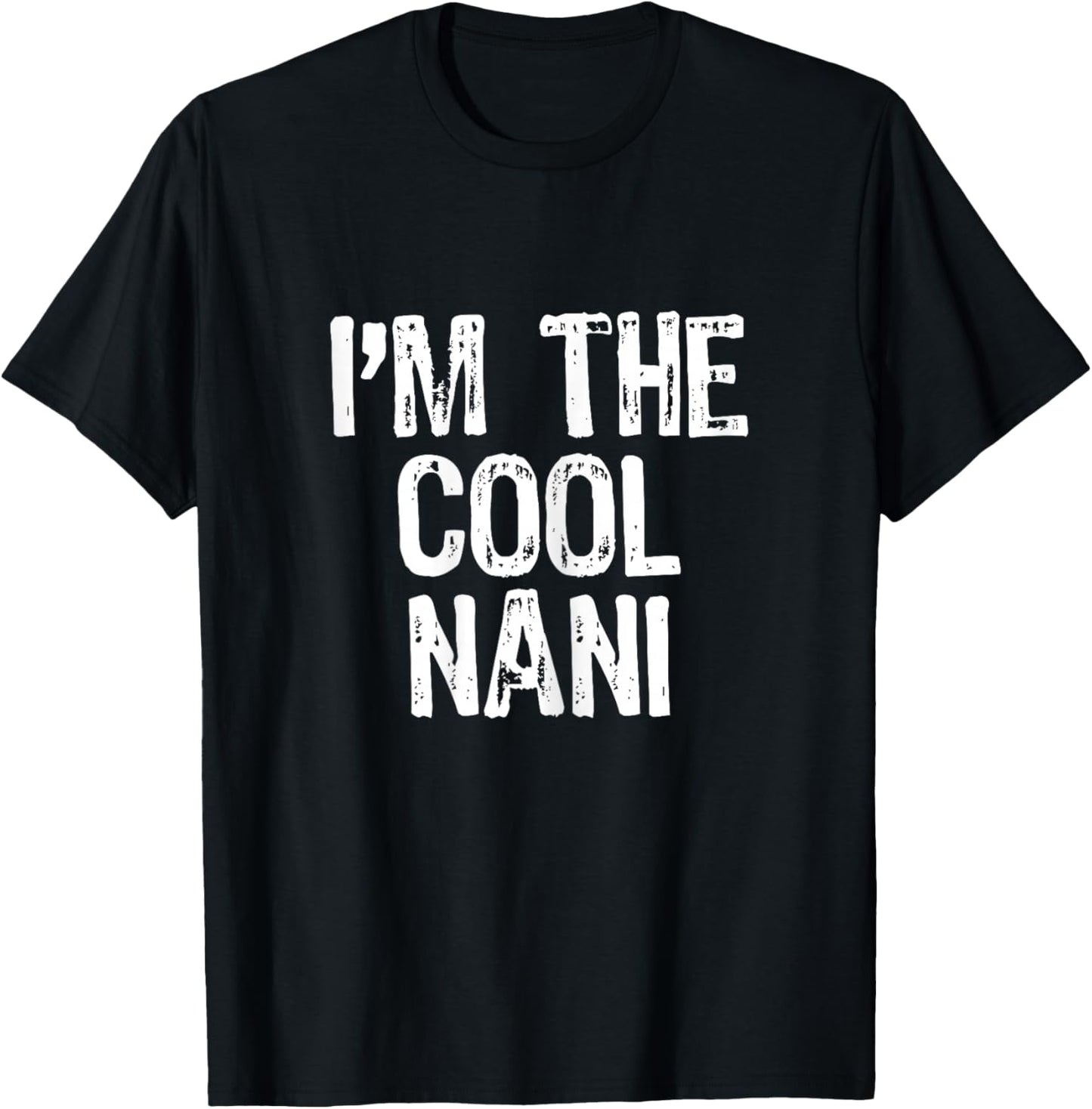 I'm The Cool Nani Funny T-Shirt - T-Shirt | Black