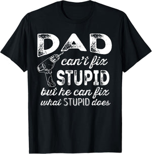 Funny Handyman Dad Shirt Dad Can't Fix Stupid T-Shirt - T-Shirt | Black