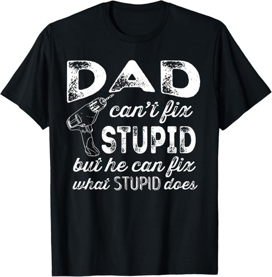 Funny Handyman Dad Shirt Dad Can't Fix Stupid T-Shirt - T-Shirt | Black