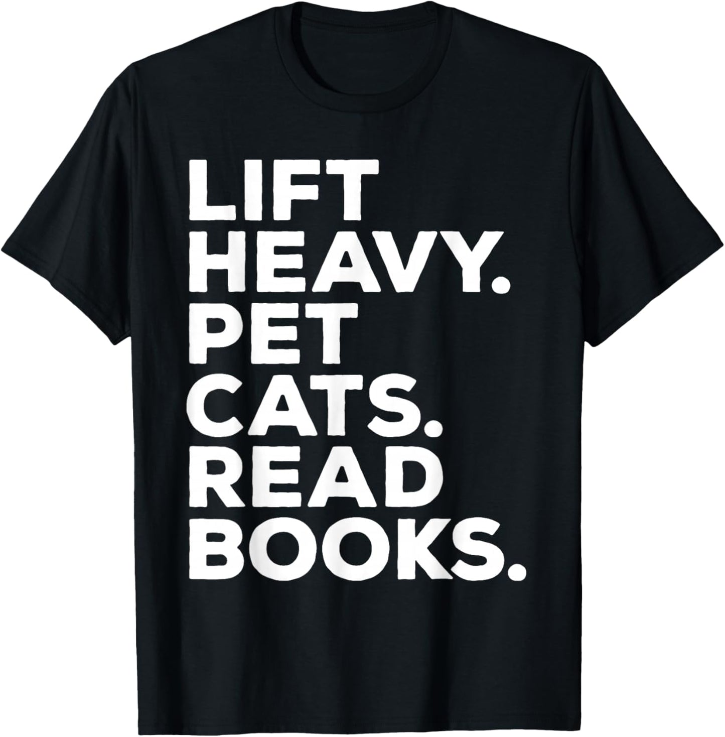 Lift Heavy Pet Cats Read Books Gym Workout Weight Lifter T-Shirt - T-Shirt | Black