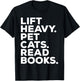 Lift Heavy Pet Cats Read Books Gym Workout Weight Lifter T-Shirt - T-Shirt | Black