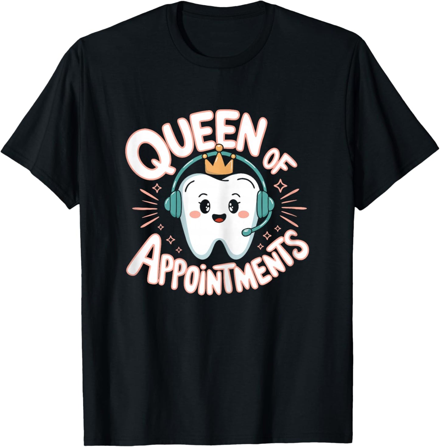 Dental Receptionist Queen Appointments Dentist's Reception T-Shirt - T-Shirt | Black