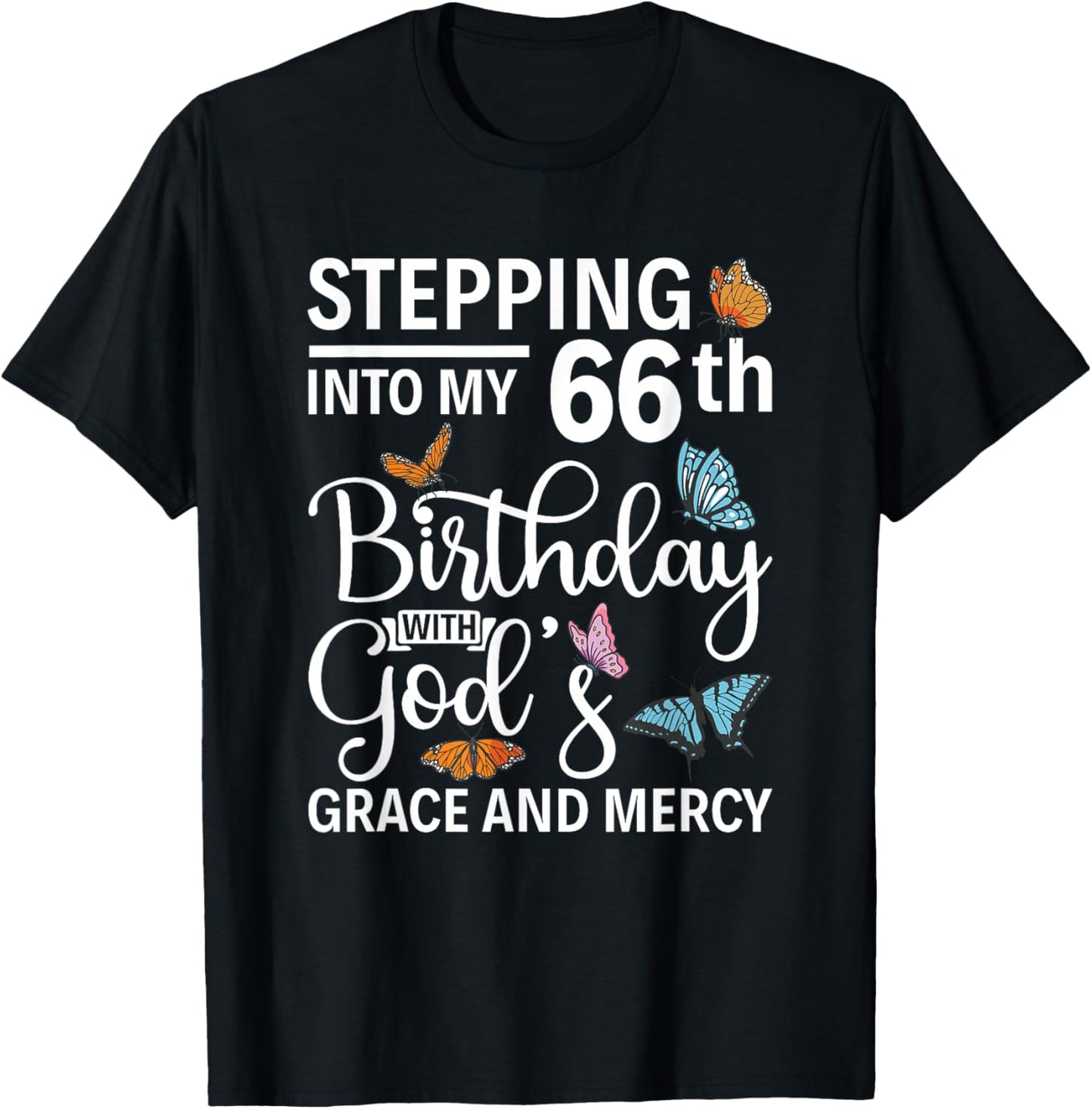 Stepping into my 66th birthday with gods grace and mercy T-Shirt - T-Shirt | Black