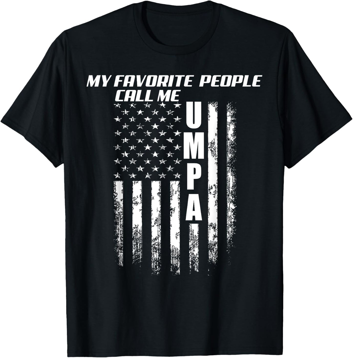 My Favorite People Call Me Umpa America Flag T-Shirt - T-Shirt | Black