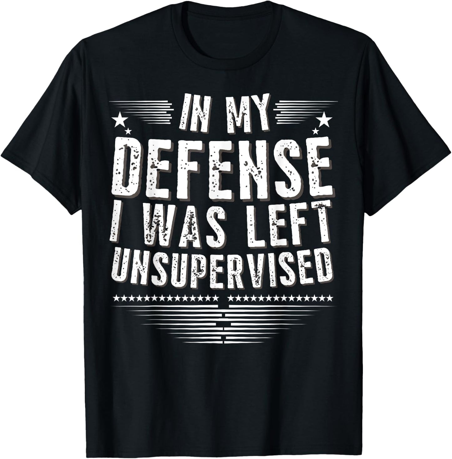 Hilarious Cool Funny In My Defense I Was Left Unsupervised T-Shirt - T-Shirt | Black