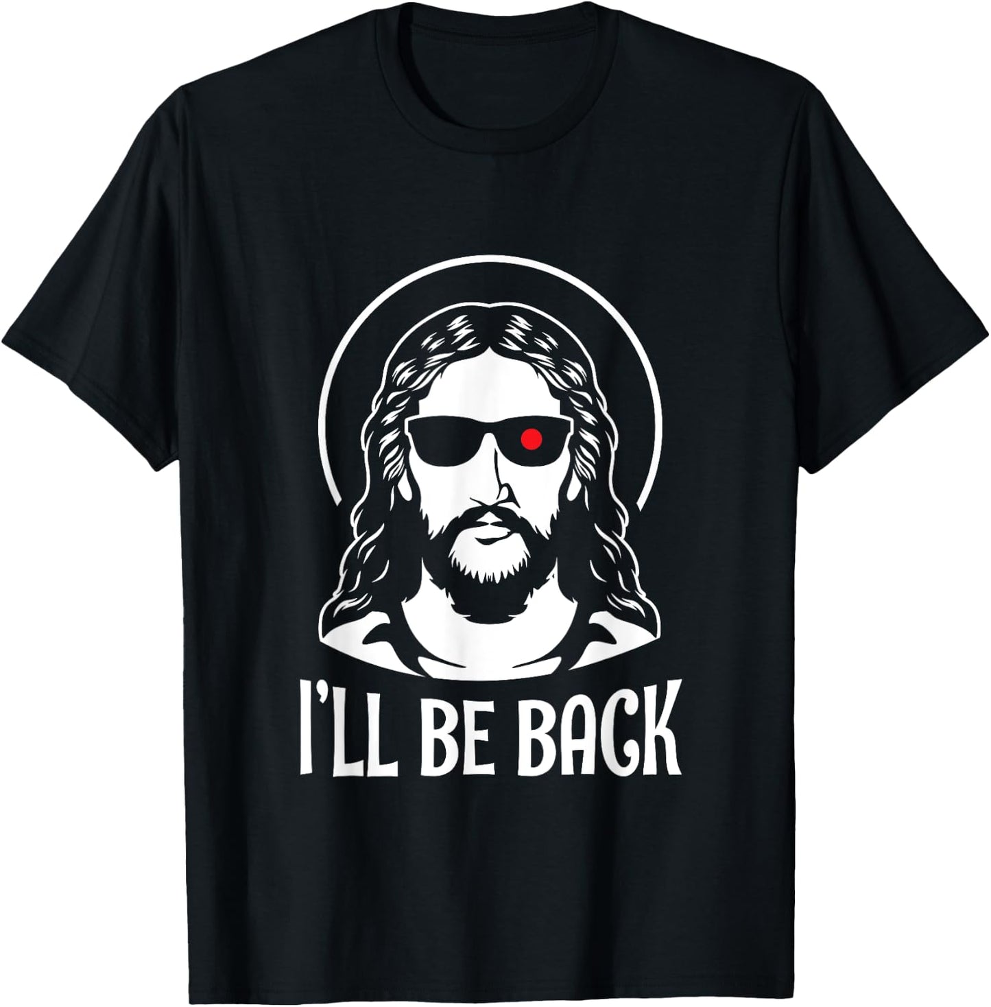 Fun Jesus Christ Ill Be Back Religious Bible God Joke Gift T-Shirt - T-Shirt | Black