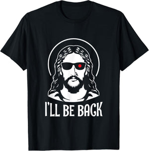 Fun Jesus Christ Ill Be Back Religious Bible God Joke Gift T-Shirt - T-Shirt | Black