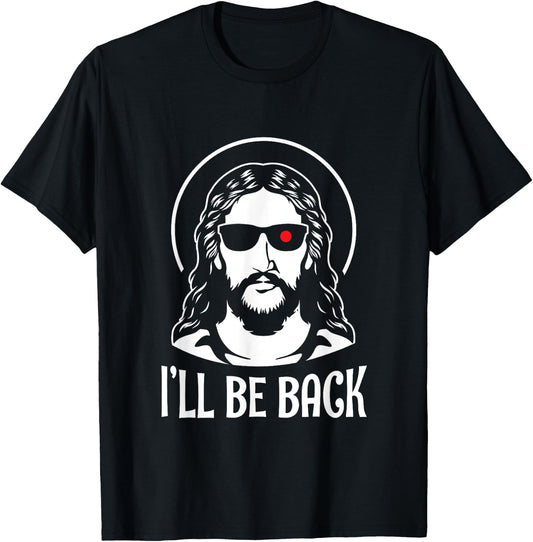 Fun Jesus Christ Ill Be Back Religious Bible God Joke Gift T-Shirt - T-Shirt | Black