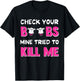 Check Your Boobs Mine Tried To Kill Me Breast Cancer boobes T-Shirt - T-Shirt | Black