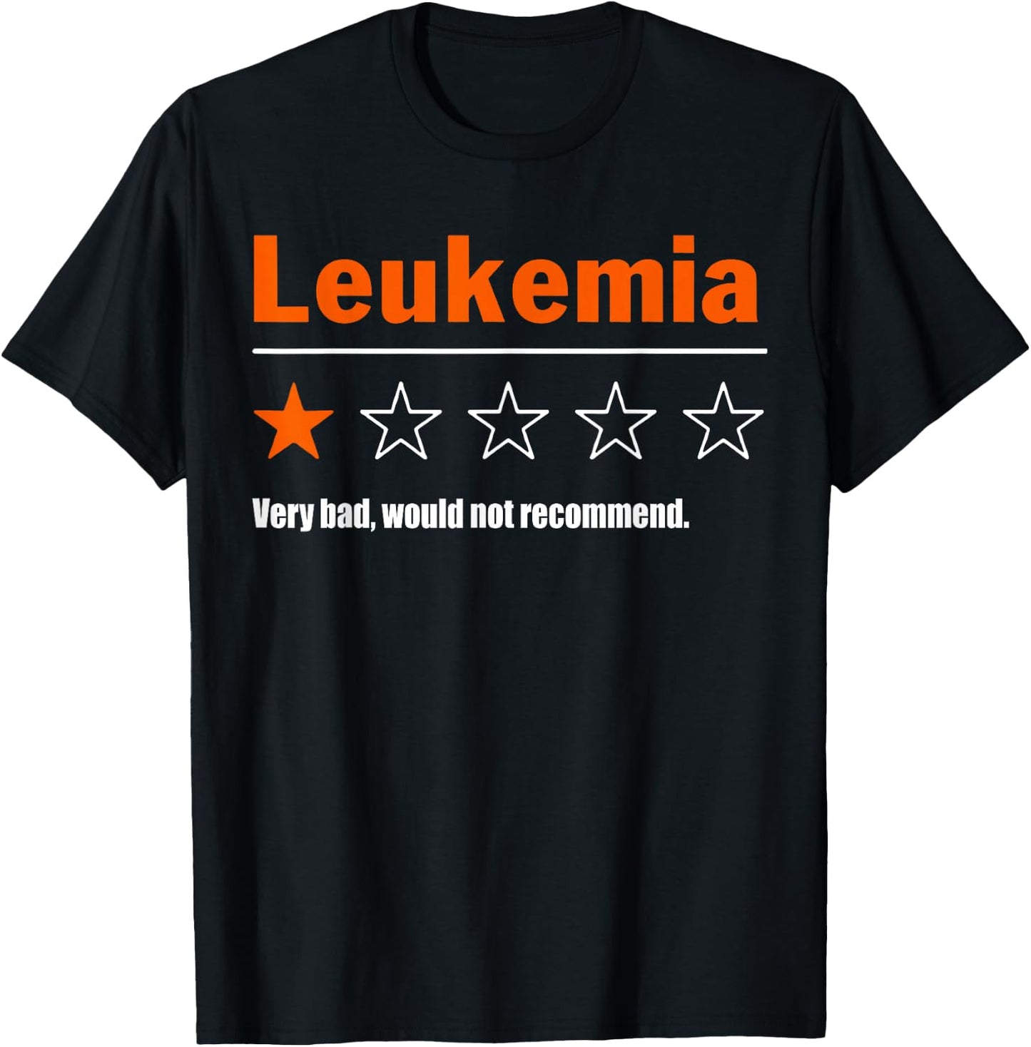 Leukemia Awareness Very Bad Would Not Recommend Classic T-Shirt - T-Shirt | Black