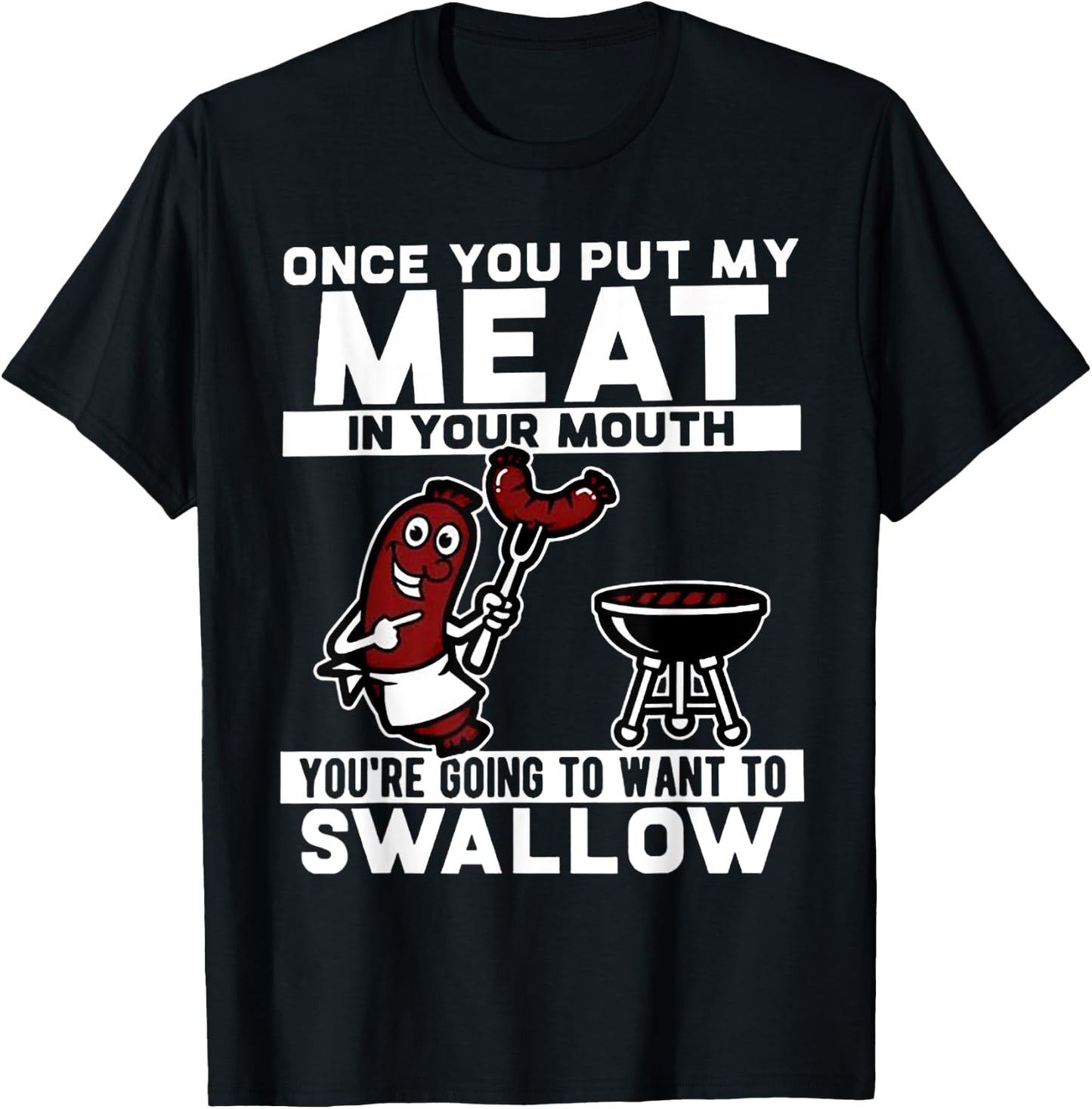 Once You Put My Meat In Your Mouth T-Shirt - T-Shirt | Black