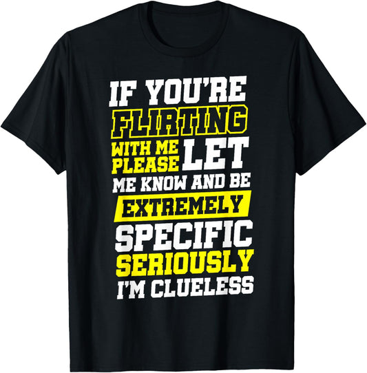 If You're Flirting With Me Please Let Me Know , Small, Black T-Shirt - T-Shirt | Black