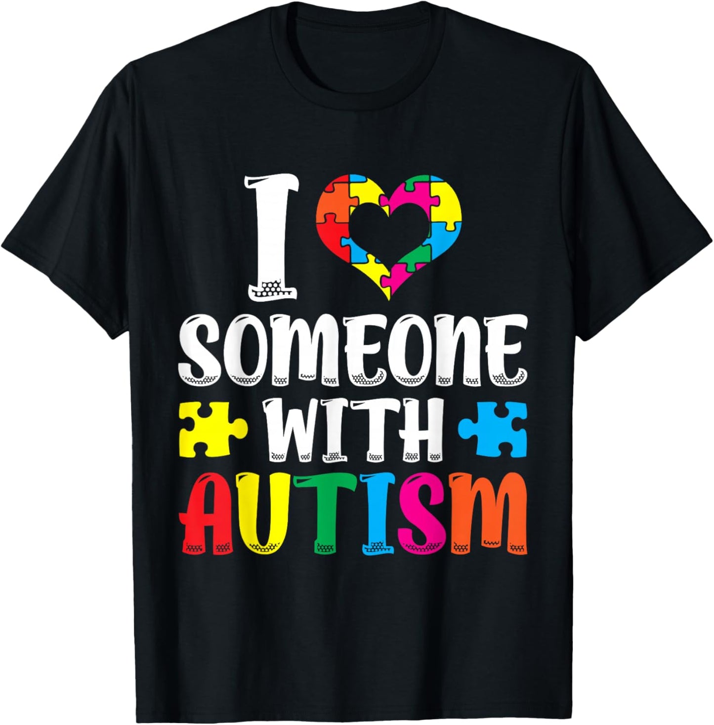 I Love Someone With Autism Autist Support Autists Autism T-Shirt - T-Shirt | Black