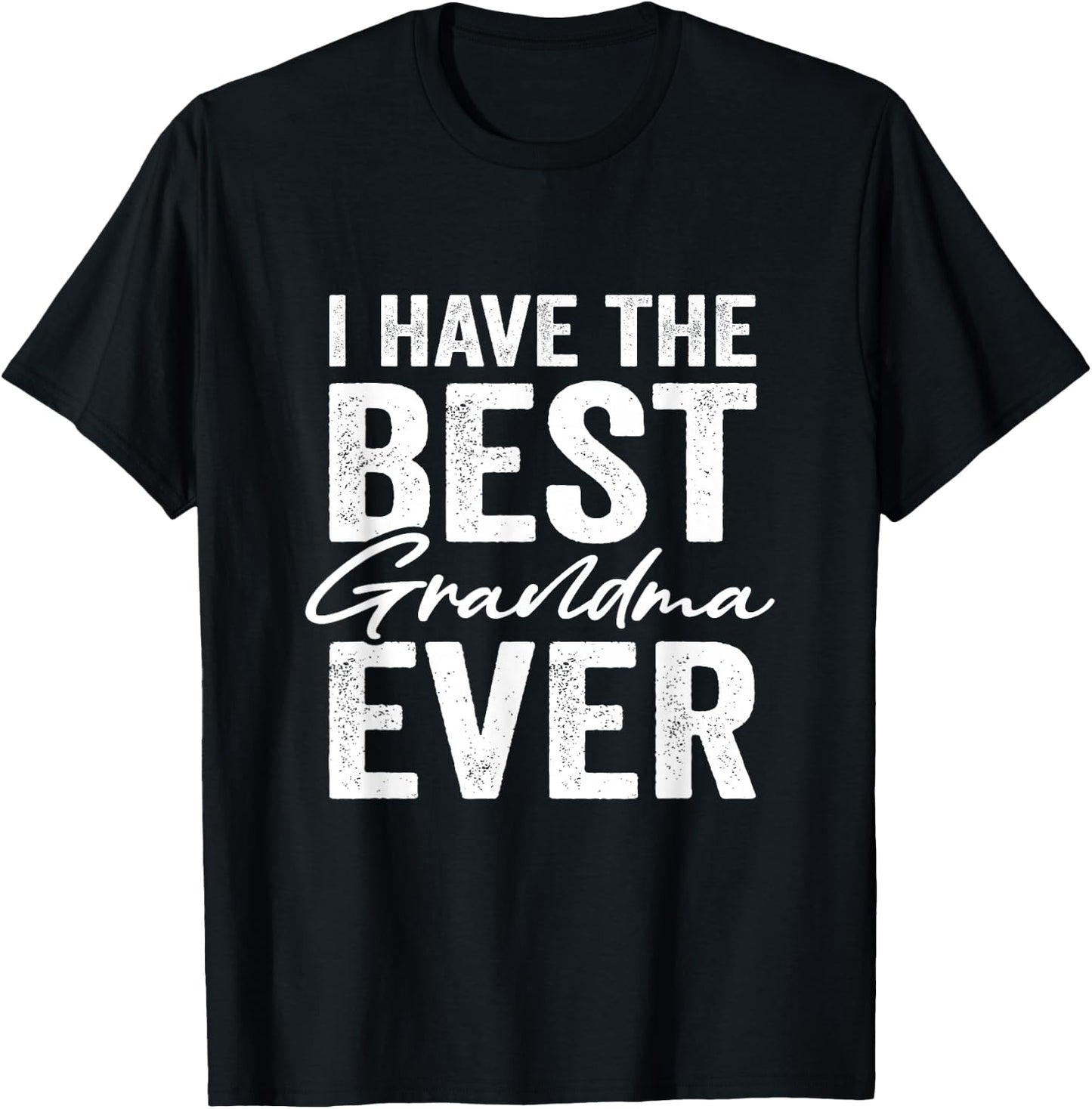 I Have The Best Grandma Ever Grandson Granddaughter T-Shirt - T-Shirt | Black