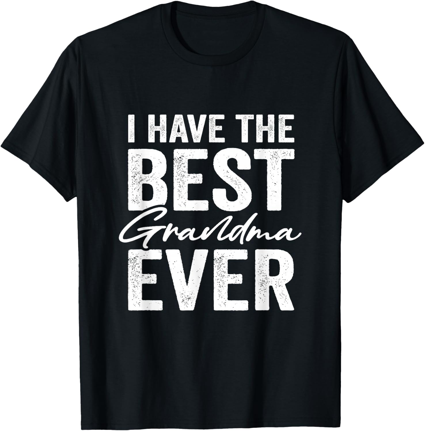 I Have The Best Grandma Ever Grandson Granddaughter T-Shirt - T-Shirt | Black