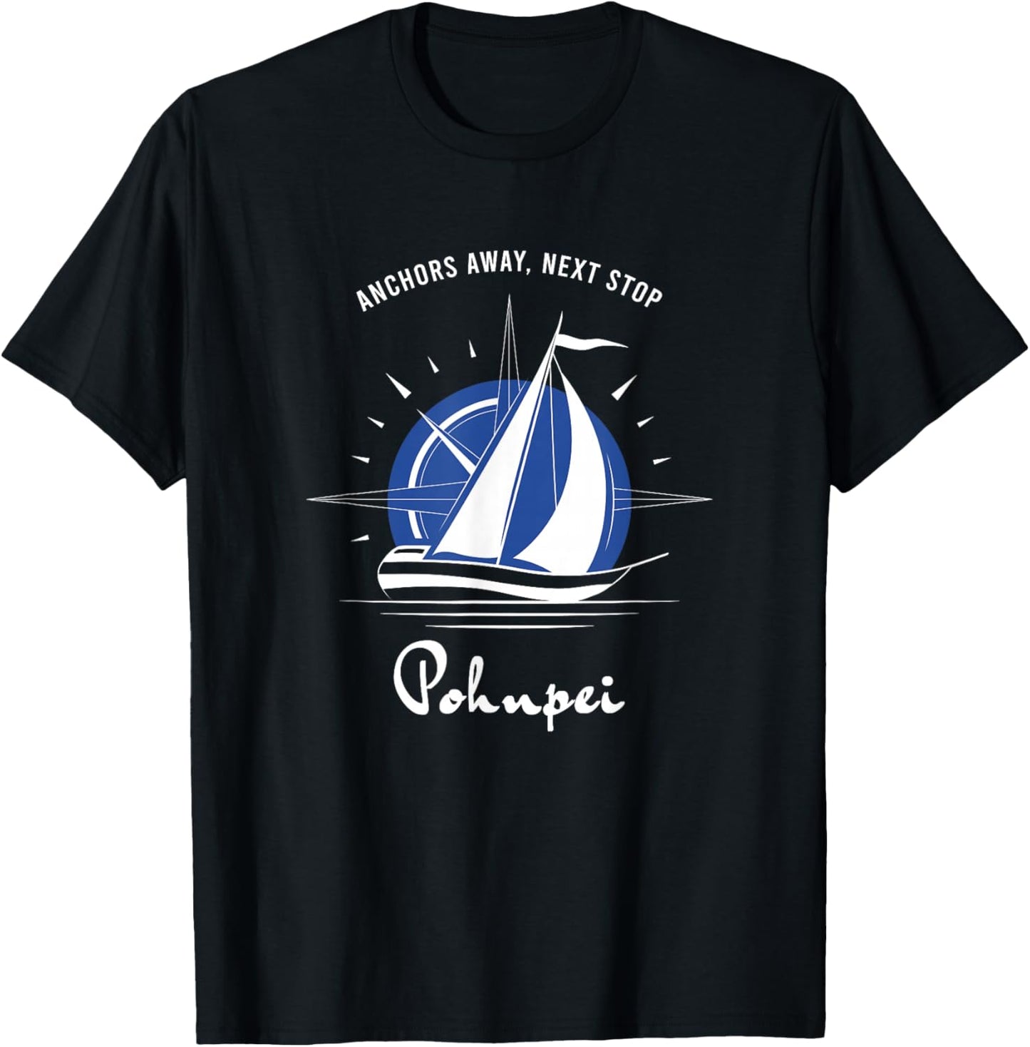Anchors Away Next Stop Pohnpei Sailing Adventure T-Shirt - T-Shirt | Black
