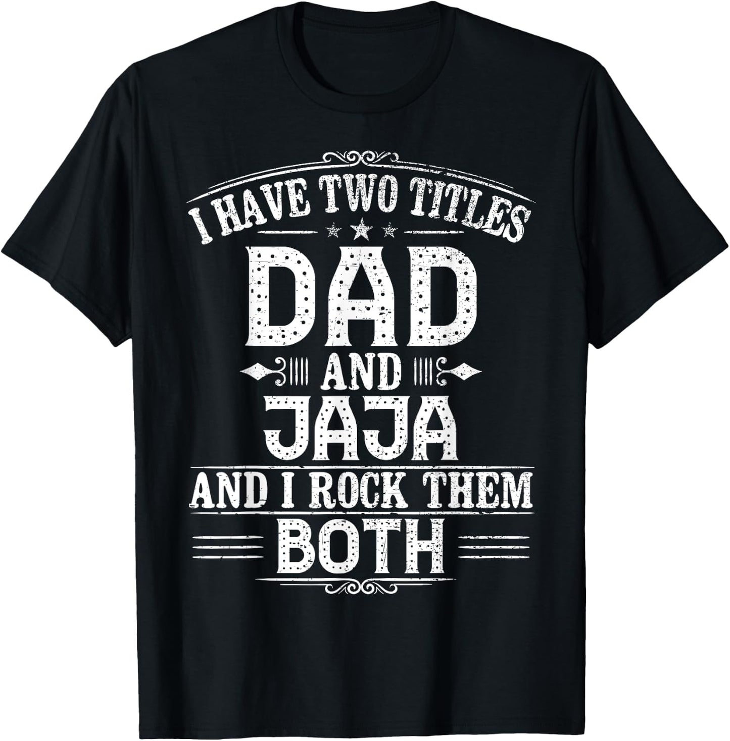 New Jaja Gift - I Have Two Titles Dad And Jaja T-Shirt - T-Shirt | Black