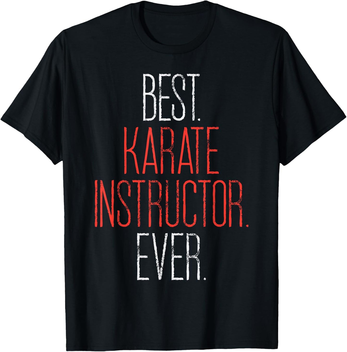 Best Karate Instructor Ever Martial Arts Teacher Sensei Gift T-Shirt - T-Shirt | Black