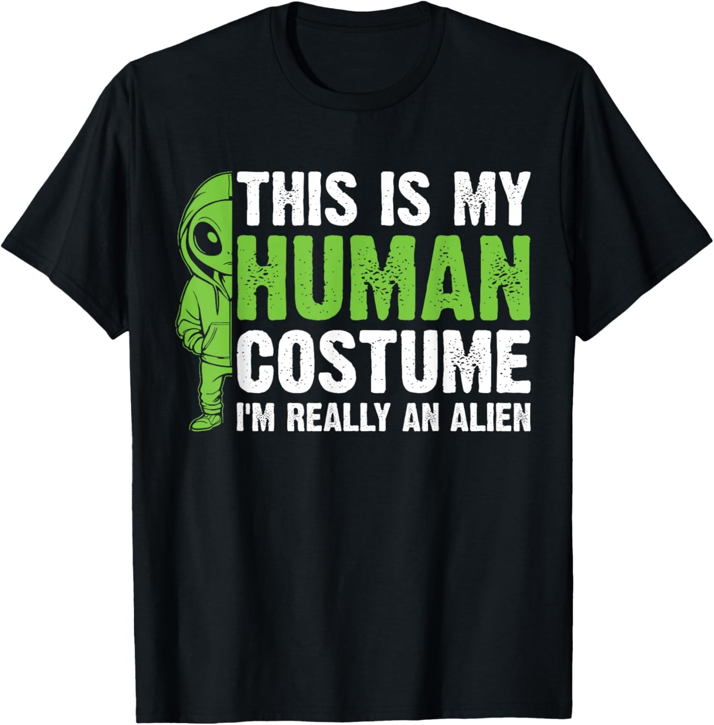 This is my Human Costume I'm Really an Alien T-Shirt - T-Shirt | Black