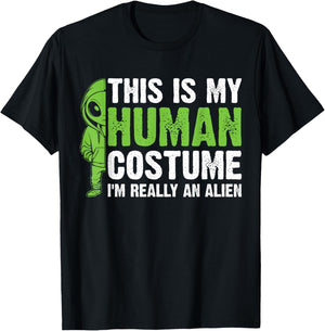 This is my Human Costume I'm Really an Alien T-Shirt - T-Shirt | Black