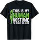 This is my Human Costume I'm Really an Alien T-Shirt - T-Shirt | Black