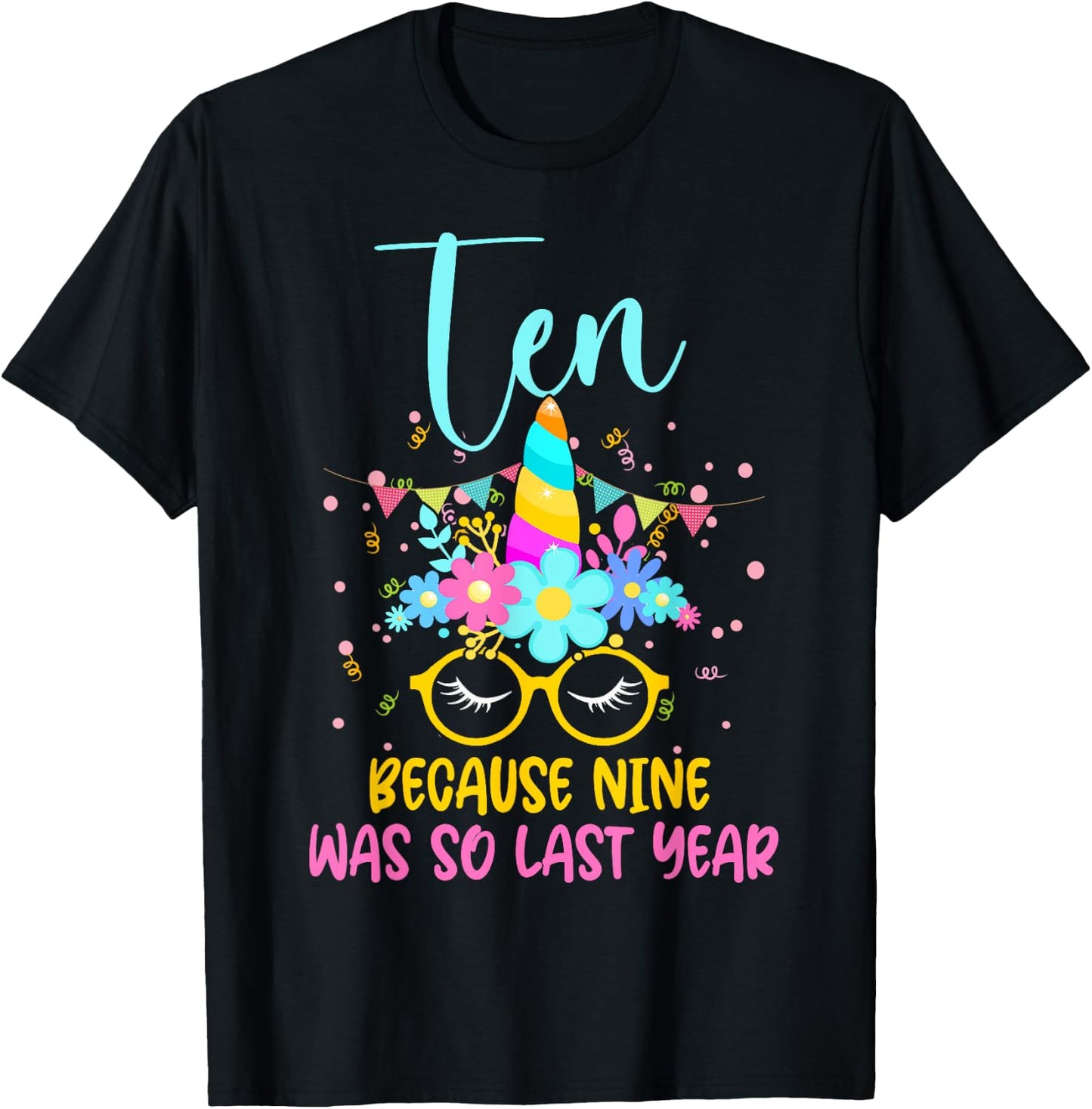 Ten Because Nine Was So Last Year Unicorn 10th Birthday T-Shirt - T-Shirt | Black