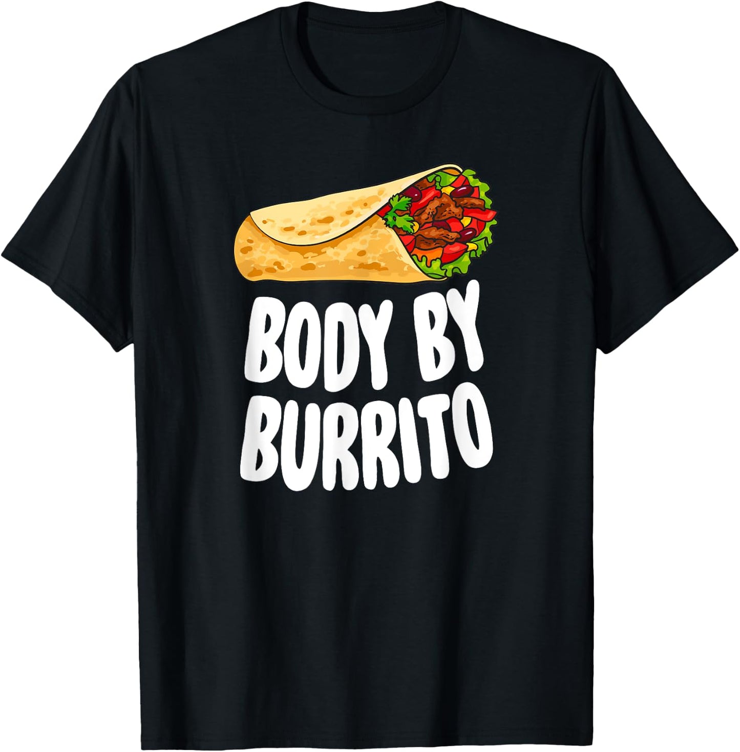 Body By Burrito - Mexican Food Lover Joke T-Shirt - T-Shirt | Black