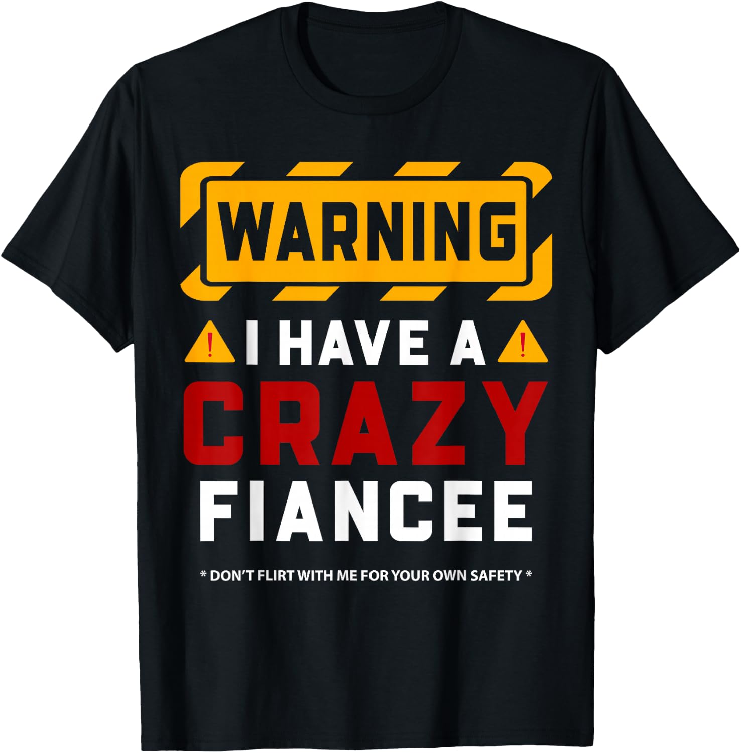 Warning I Have A Crazy Fiancee T-Shirt - T-Shirt | Black