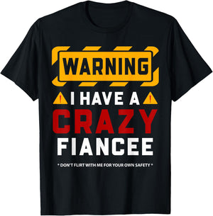 Warning I Have A Crazy Fiancee T-Shirt - T-Shirt | Black