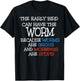 The Early Bird Can Have The Worm Because Worms Are Gross T-Shirt - T-Shirt | Black