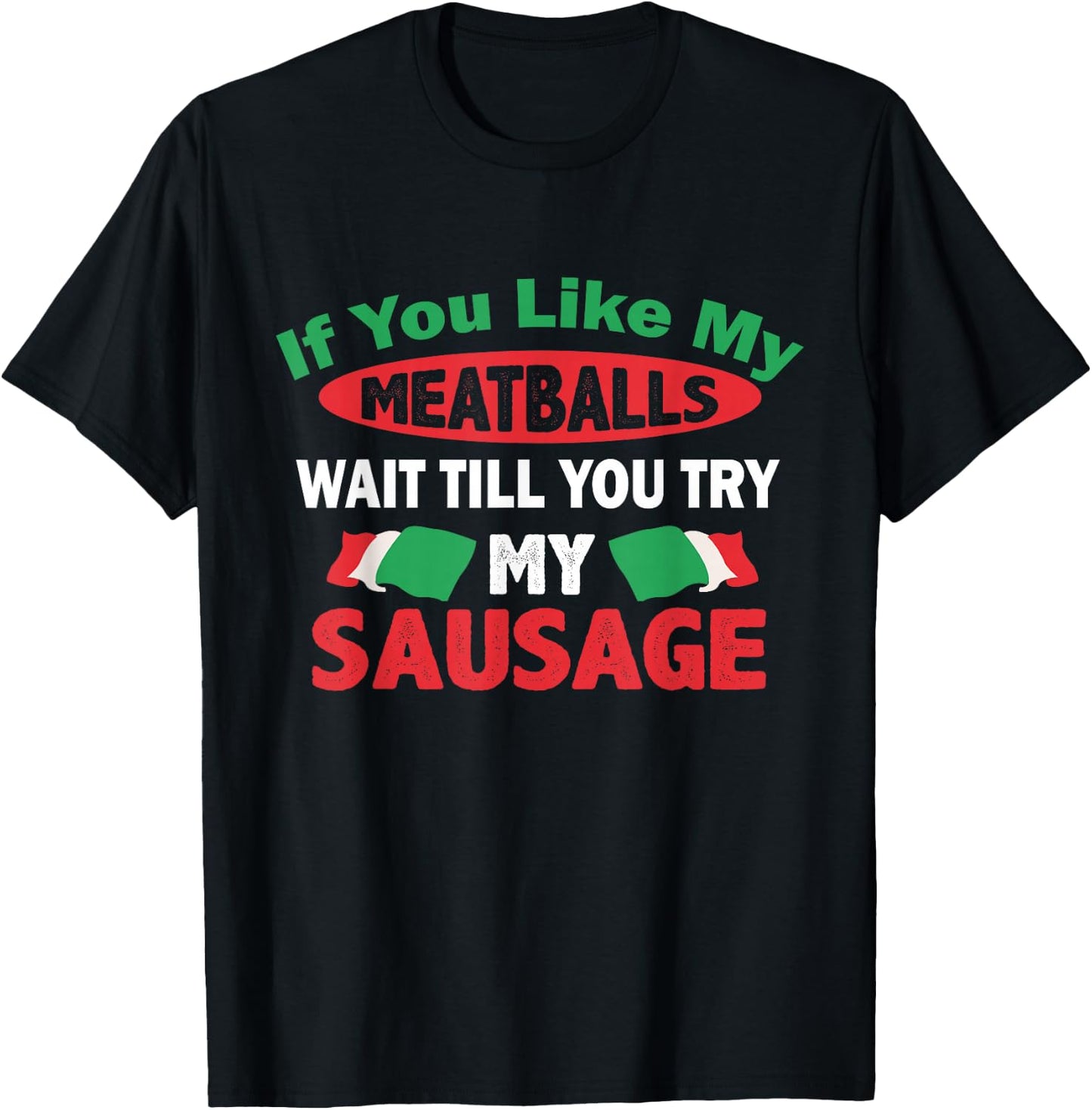 If You Like My Meatballs,You'll Love My Sausage Gift T-Shirt - T-Shirt | Black