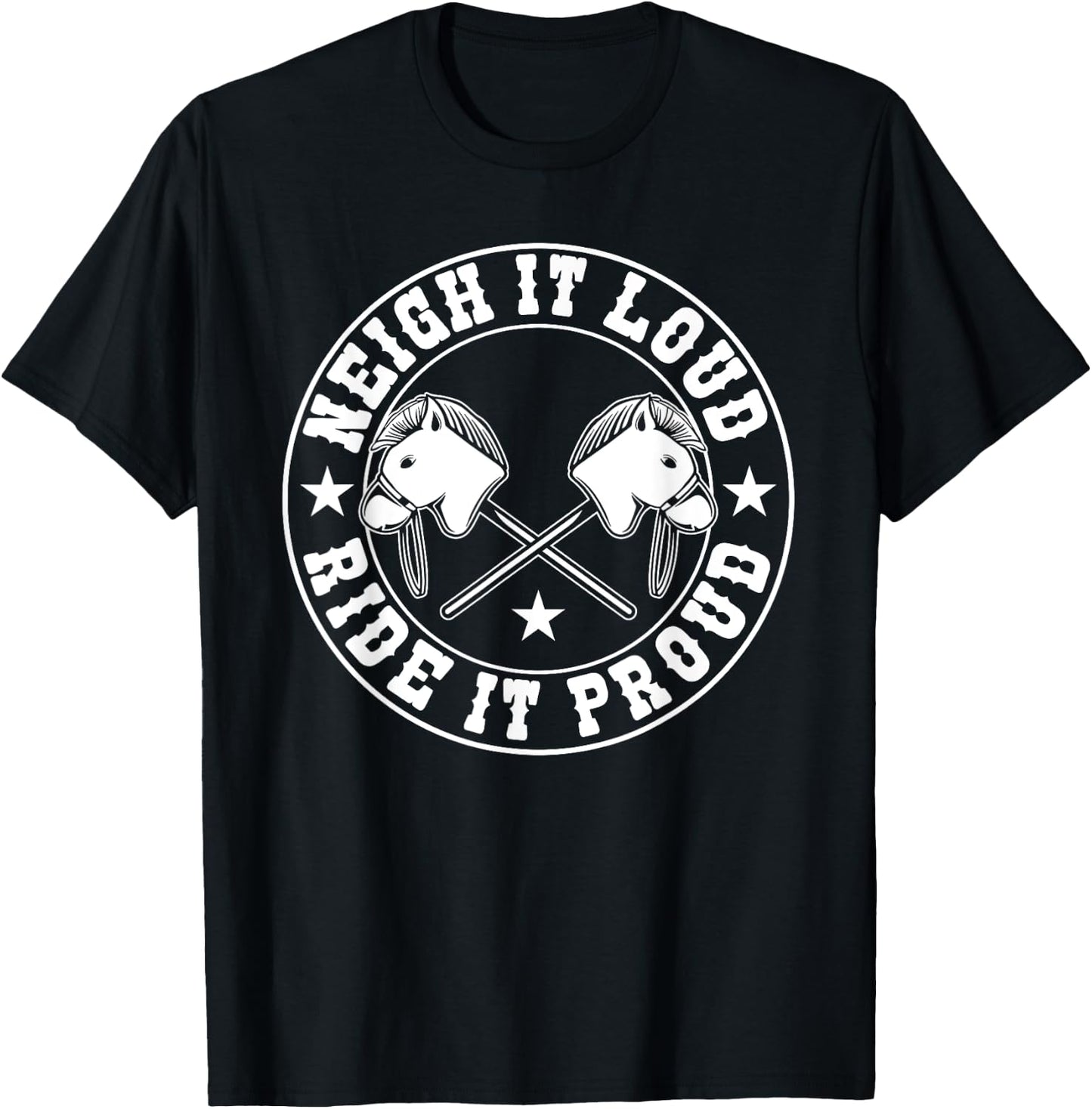 Hobby Horse Neigh It Loud Ride It Proud Hobby Horsing T-Shirt - T-Shirt | Black