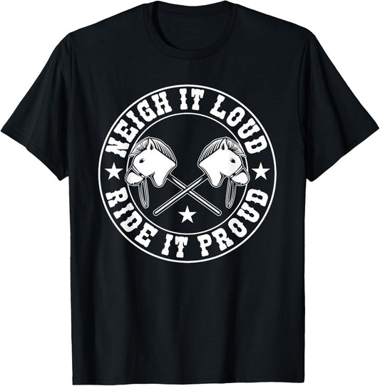 Hobby Horse Neigh It Loud Ride It Proud Hobby Horsing T-Shirt - T-Shirt | Black