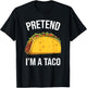 Pretend I'm A Taco Funny Halloween Food Costume Tacos T-Shirt - T-Shirt | Black