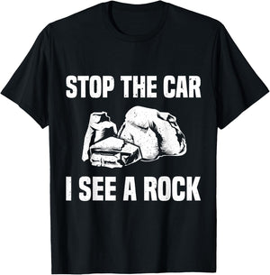 Geologist Outfit Rock Collector Stop The Car I See A Rock T-Shirt - T-Shirt | Black