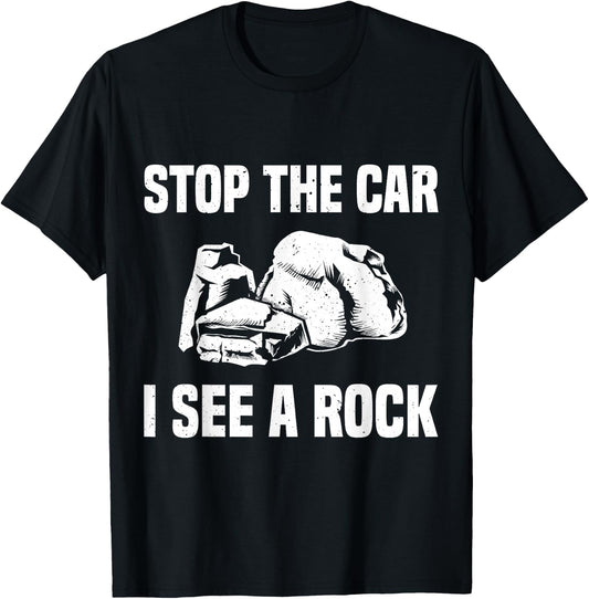 Geologist Outfit Rock Collector Stop The Car I See A Rock T-Shirt - T-Shirt | Black