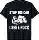 Geologist Outfit Rock Collector Stop The Car I See A Rock T-Shirt - T-Shirt | Black