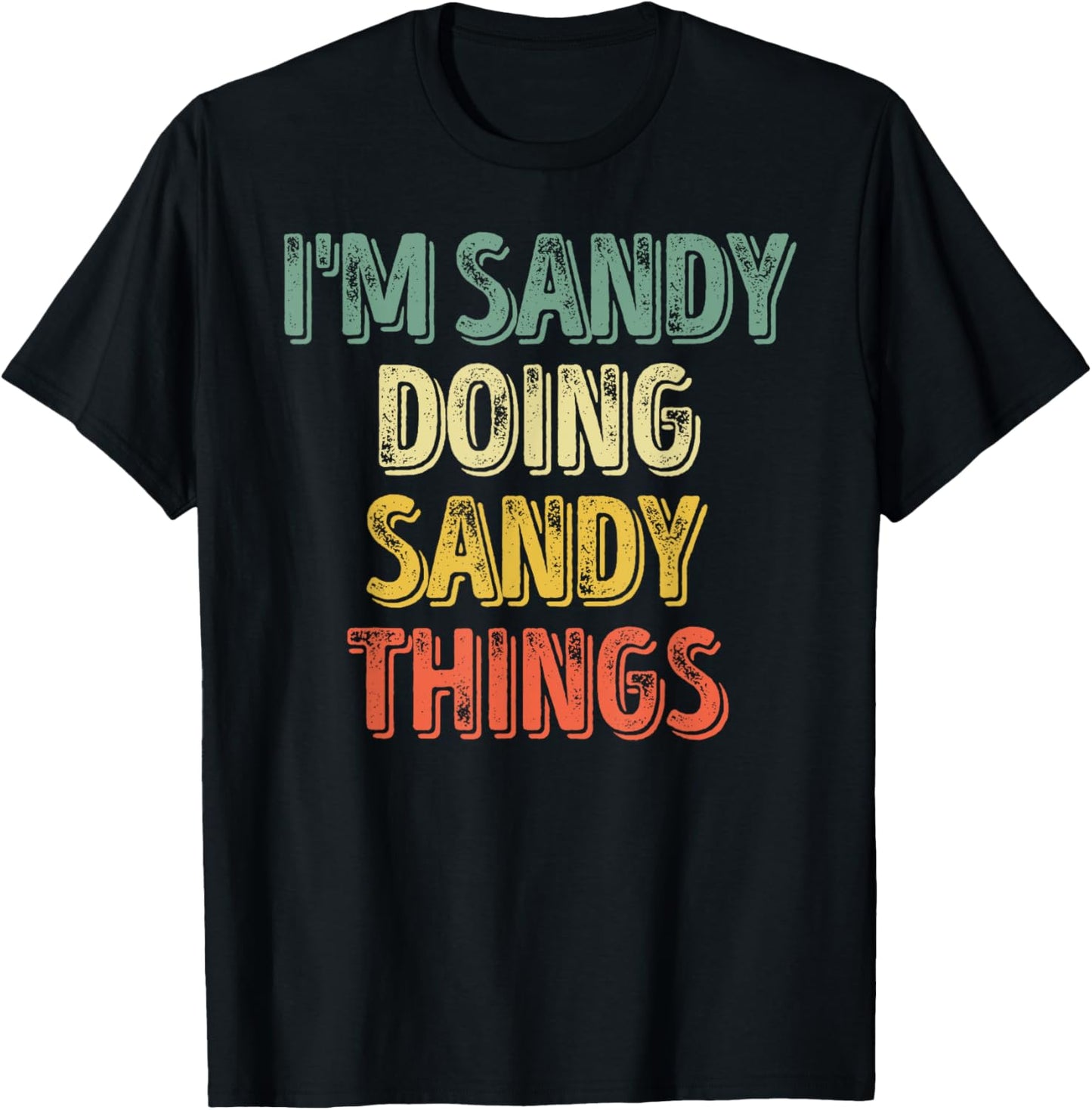 I'm Sandy Doing Sandy Things Shirt Personalized First Name T-Shirt - T-Shirt | Black